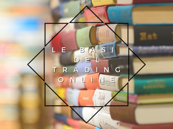 Trading online: tutto quello che vi serve sapere per cominciare